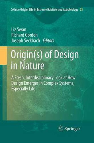 Origin(s) of Design in Nature: A Fresh, Interdisciplinary Look at How Design Emerges in Complex Systems, Especially Life