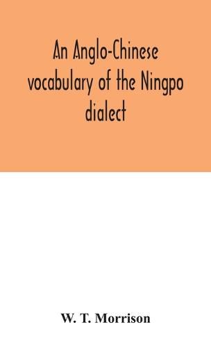 Cover image for An Anglo-Chinese vocabulary of the Ningpo dialect