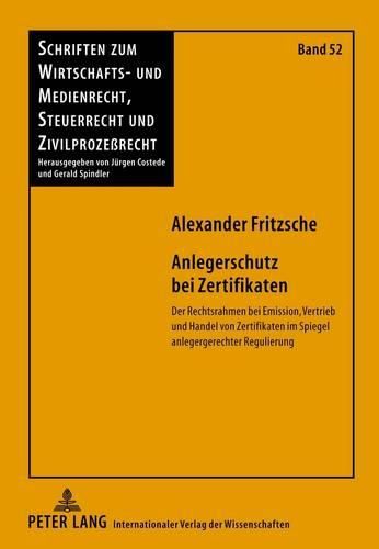 Cover image for Anlegerschutz Bei Zertifikaten: Der Rechtsrahmen Bei Emission, Vertrieb Und Handel Von Zertifikaten Im Spiegel Anlegergerechter Regulierung