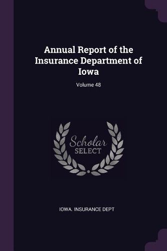Cover image for Annual Report of the Insurance Department of Iowa; Volume 48