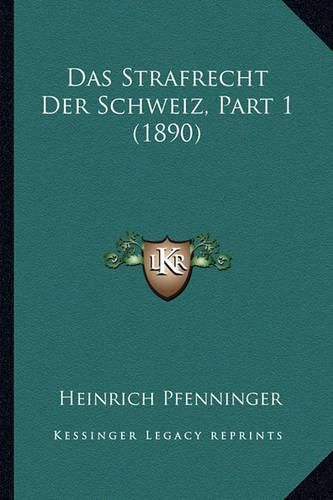 Cover image for Das Strafrecht Der Schweiz, Part 1 (1890)