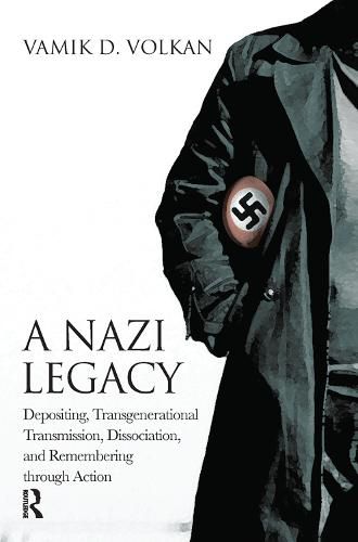 A Nazi Legacy: Depositing, Transgenerational Transmission, Dissociation, and Remembering Through Action