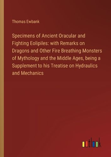 Specimens of Ancient Oracular and Fighting Eolipiles