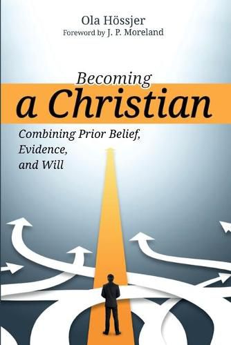 Cover image for Becoming a Christian: Combining Prior Belief, Evidence, and Will