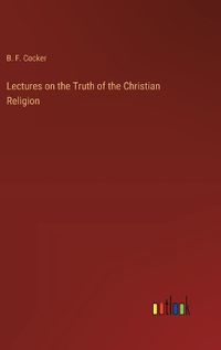 Cover image for Lectures on the Truth of the Christian Religion