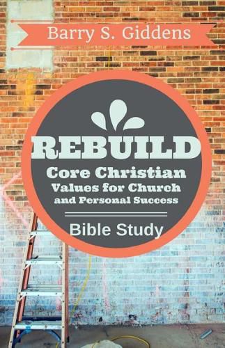 Cover image for Rebuild Bible Study: Core Christian Values for Church and Personal Success