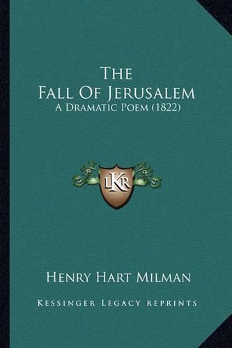 Cover image for The Fall of Jerusalem: A Dramatic Poem (1822)