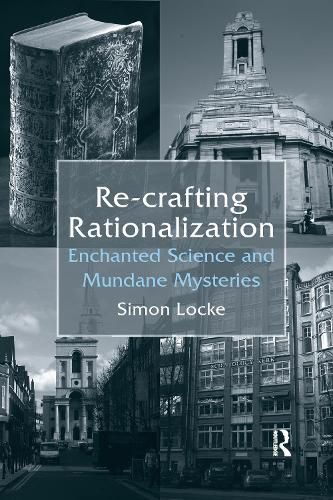 Cover image for Re-crafting Rationalization: Enchanted Science and Mundane Mysteries