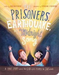 Cover image for The Prisoners, the Earthquake and the Midnight Song Board Book: A True Story about How God Uses People to Save People