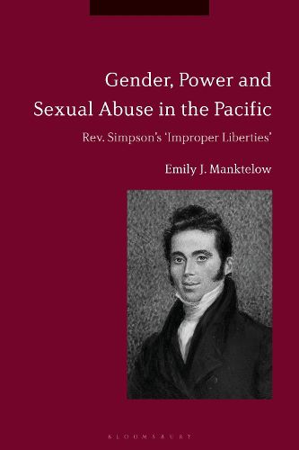 Cover image for Gender, Power and Sexual Abuse in the Pacific: Rev. Simpson's  Improper Liberties