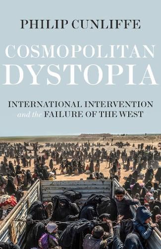 Cover image for Cosmopolitan Dystopia: International Intervention and the Failure of the West