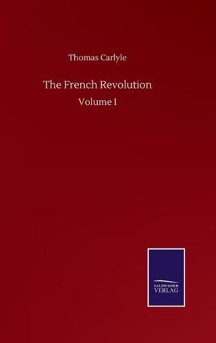 Cover image for The French Revolution: Volume I