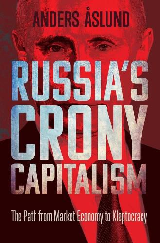 Cover image for Russia's Crony Capitalism: The Path from Market Economy to Kleptocracy