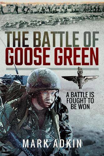 Cover image for The Battle of Goose Green: A Battle is Fought to be Won