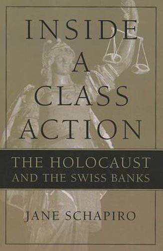 Cover image for Inside a Class Action: The Holocaust and the Swiss Banks