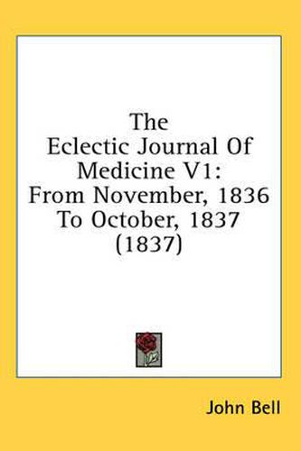 Cover image for The Eclectic Journal of Medicine V1: From November, 1836 to October, 1837 (1837)