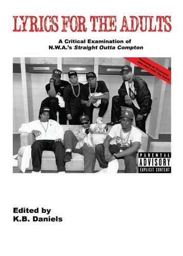 Cover image for Lyrics for the Adults: A Critical Examination of Nwa's Straight Outta Compton