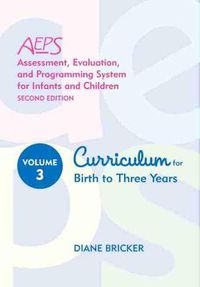 Cover image for Assessment, Evaluation, and Programming System for Infants and Children (AEPS (R)): Curriculum for Birth to Three Years