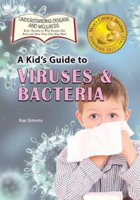 Cover image for A Kid's Guide to Viruses and Bacteria