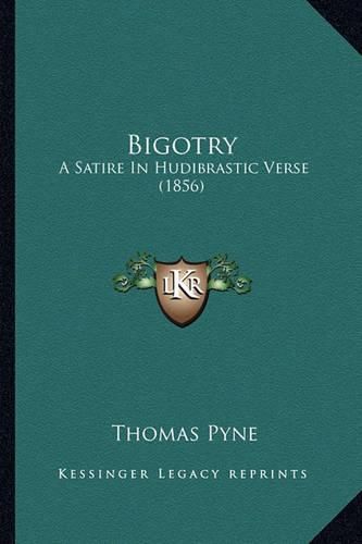 Cover image for Bigotry: A Satire in Hudibrastic Verse (1856)