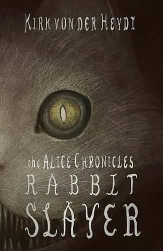 Cover image for Rabbit Slayer: Book #1 of the Alice Chronicles