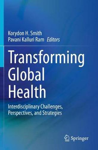 Cover image for Transforming Global Health: Interdisciplinary Challenges, Perspectives, and Strategies