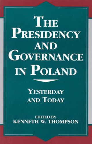 The Presidency and Governance in Poland: Yesterday and Today