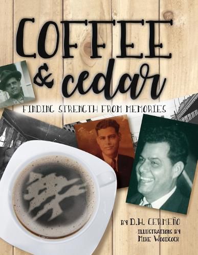 Cover image for Coffee and Cedar: Finding Strength From Memories