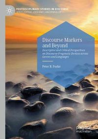 Cover image for Discourse Markers and Beyond: Descriptive and Critical Perspectives on Discourse-Pragmatic Devices across Genres and Languages