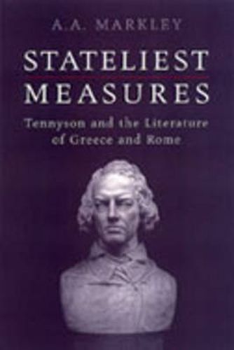 Cover image for Stateliest Measures: Tennyson and the Literature of Greece and Rome