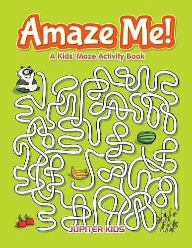 Amaze Me! A Kids' Maze Activity Book