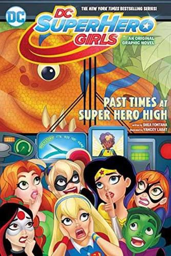 Cover image for DC Super Hero Girls: Past Times at Super Hero High