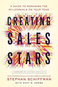 Cover image for Creating Sales Stars: A Guide to Managing the Millennials on Your Team