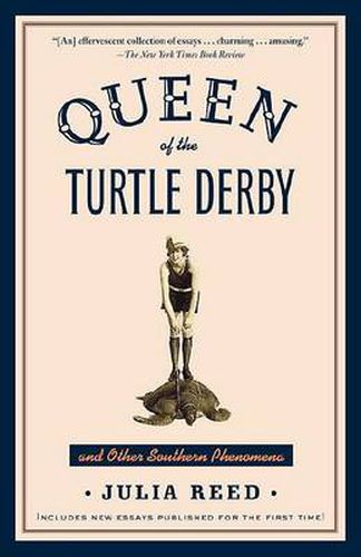 Queen of the Turtle Derby and Other Southern Phenomena: Includes New Essays Published for the First Time