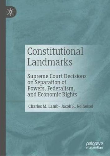 Constitutional Landmarks: Supreme Court Decisions on Separation of Powers, Federalism, and Economic Rights