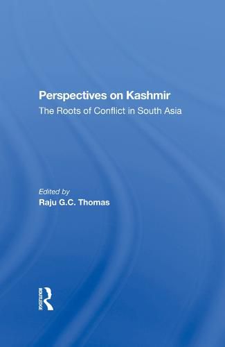 Perspectives on Kashmir: The Roots of Conflict in South Asia