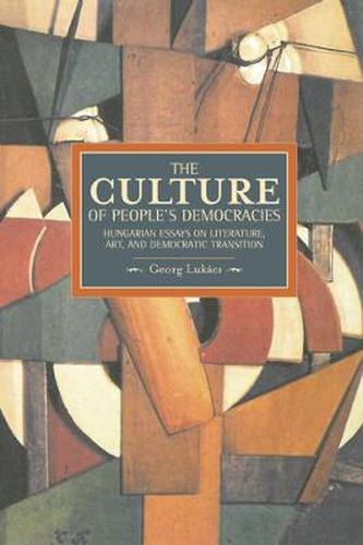 Culture Of People's Democracy, The: Hungarian Essays On Literature, Art, And Democratic Transition, 1945-1948: Historical Materialism, Volume 42