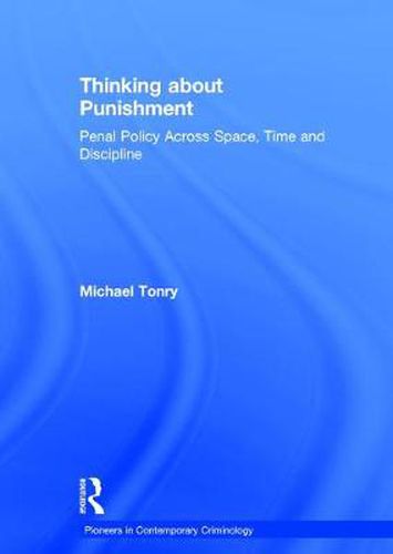 Cover image for Thinking about Punishment: Penal Policy Across Space, Time and Discipline