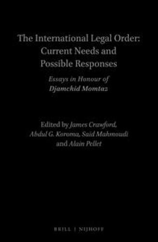 Cover image for The International Legal Order: Current Needs and Possible Responses: Essays in Honour of Djamchid Momtaz