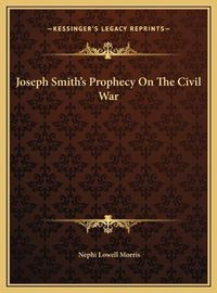 Cover image for Joseph Smith's Prophecy on the Civil War