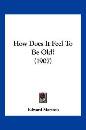 Cover image for How Does It Feel to Be Old? (1907)