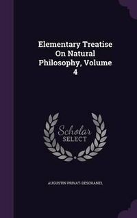 Cover image for Elementary Treatise on Natural Philosophy, Volume 4