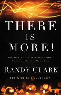 Cover image for There Is More! - The Secret to Experiencing God"s Power to Change Your Life