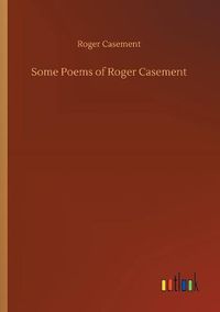 Cover image for Some Poems of Roger Casement