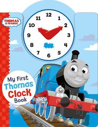 Cover image for Thomas & Friends: My First Thomas Clock Book