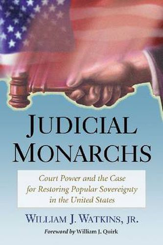 Cover image for Judicial Monarchs: Court Power and the Case for Restoring Popular Sovereignty in the United States