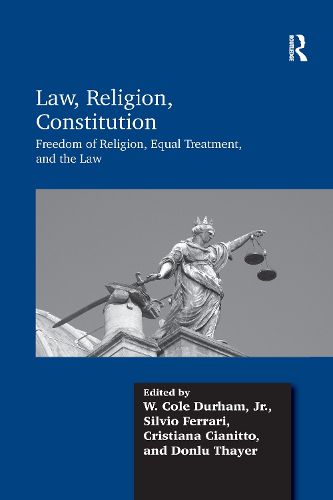 Cover image for Law, Religion, Constitution: Freedom of Religion, Equal Treatment, and the Law