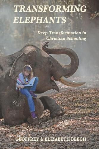 Cover image for Transforming Elephants: Deep Transformation in Christian Schooling