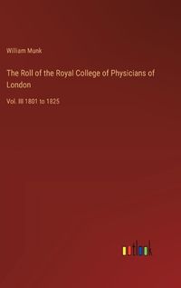 Cover image for The Roll of the Royal College of Physicians of London