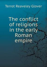 Cover image for The conflict of religions in the early Roman empire